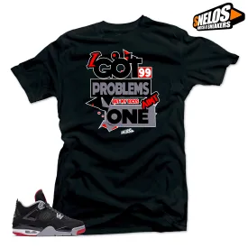 Jordan 4 Bred 2019 SNELOS Sneaker Tees-99 Problems Black Tee